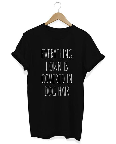 *Everything i own is covered in Dog Hair* print fashion street leisure creative letters T-Shirts