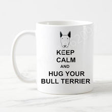 Load image into Gallery viewer, Funny Keep Calm and Hug Your Bull Terrier Coffee Mug Love